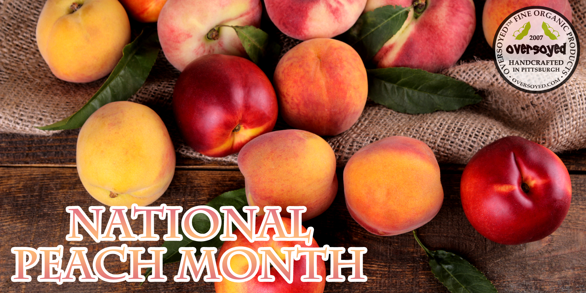 OverSoyed Fine Organic Products - National Peach Month