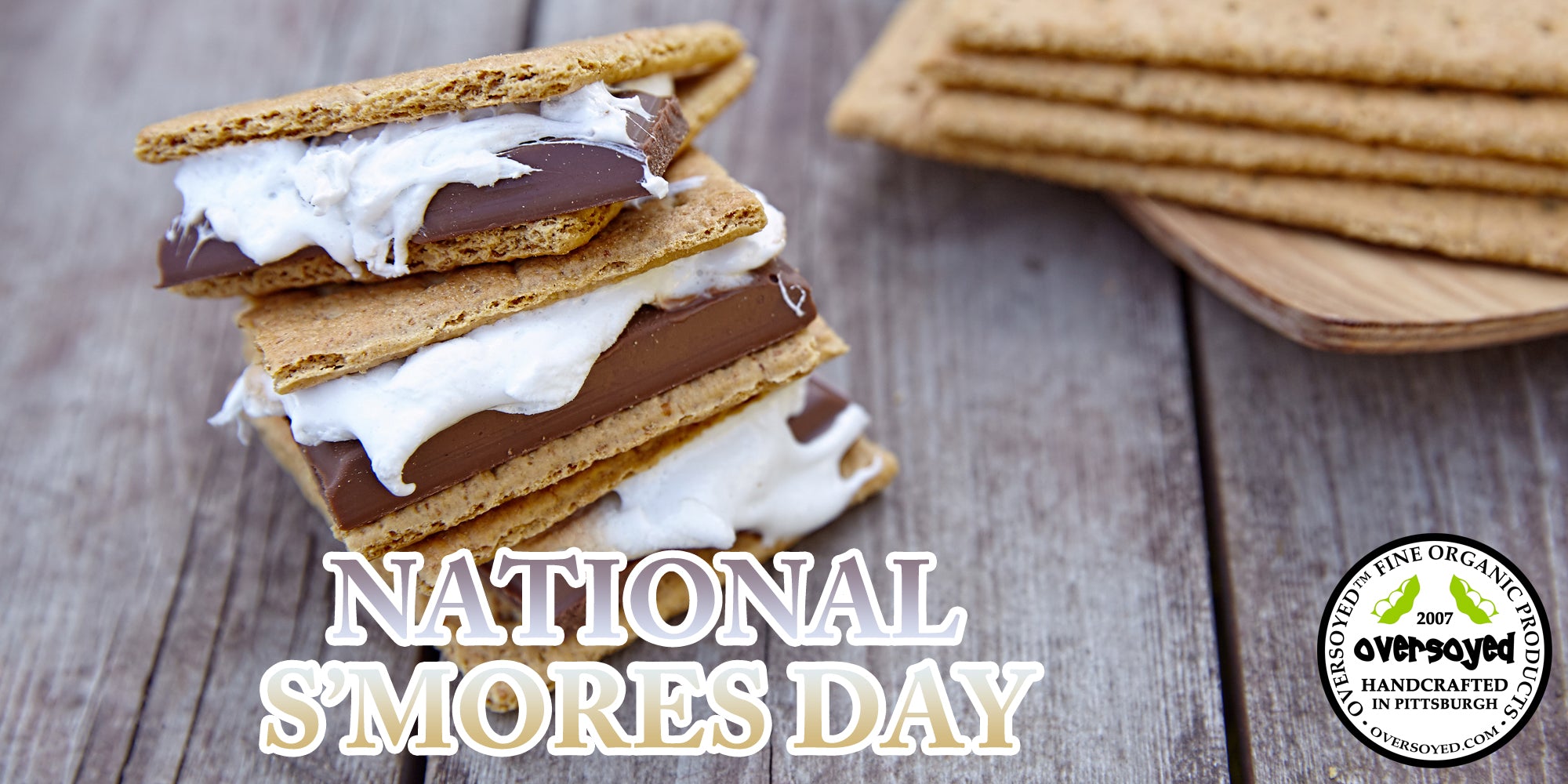 OverSoyed Fine Organic Products - National S'mores Day