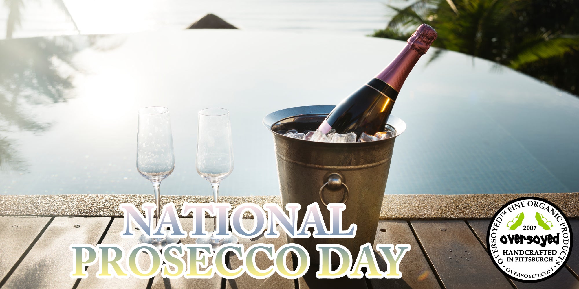 OverSoyed Fine Organic Products - National Prosecco Day
