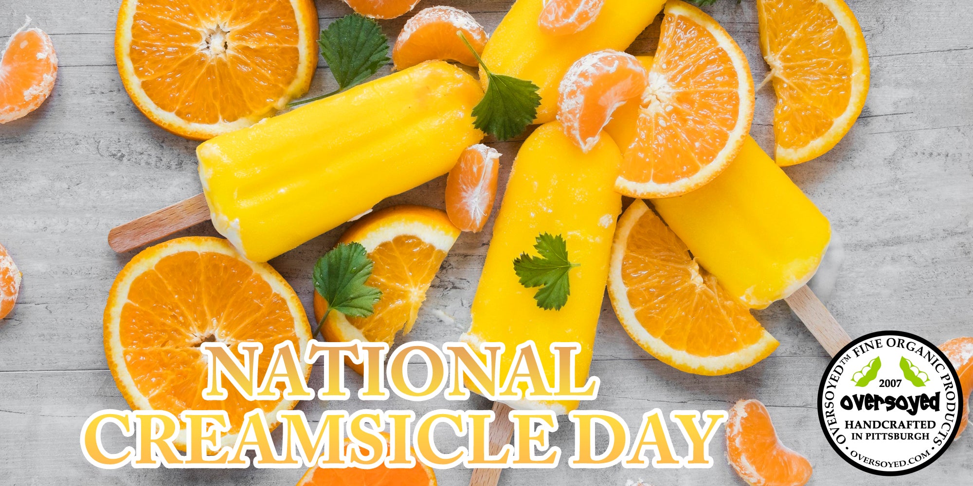 OverSoyed Fine Organic Products - National Creamsicle Day