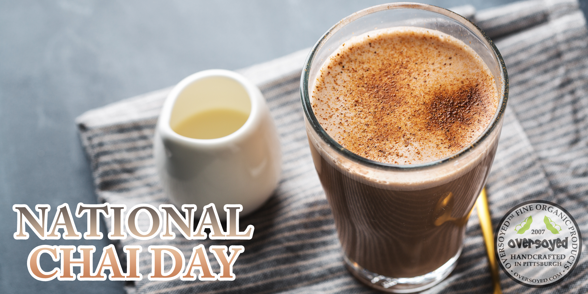 OverSoyed Fine Organic Products - National Chai Day