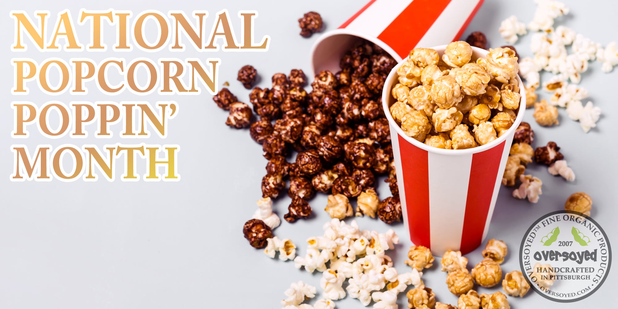 OverSoyed Fine Organic Products - National Popcorn Poppin' Month