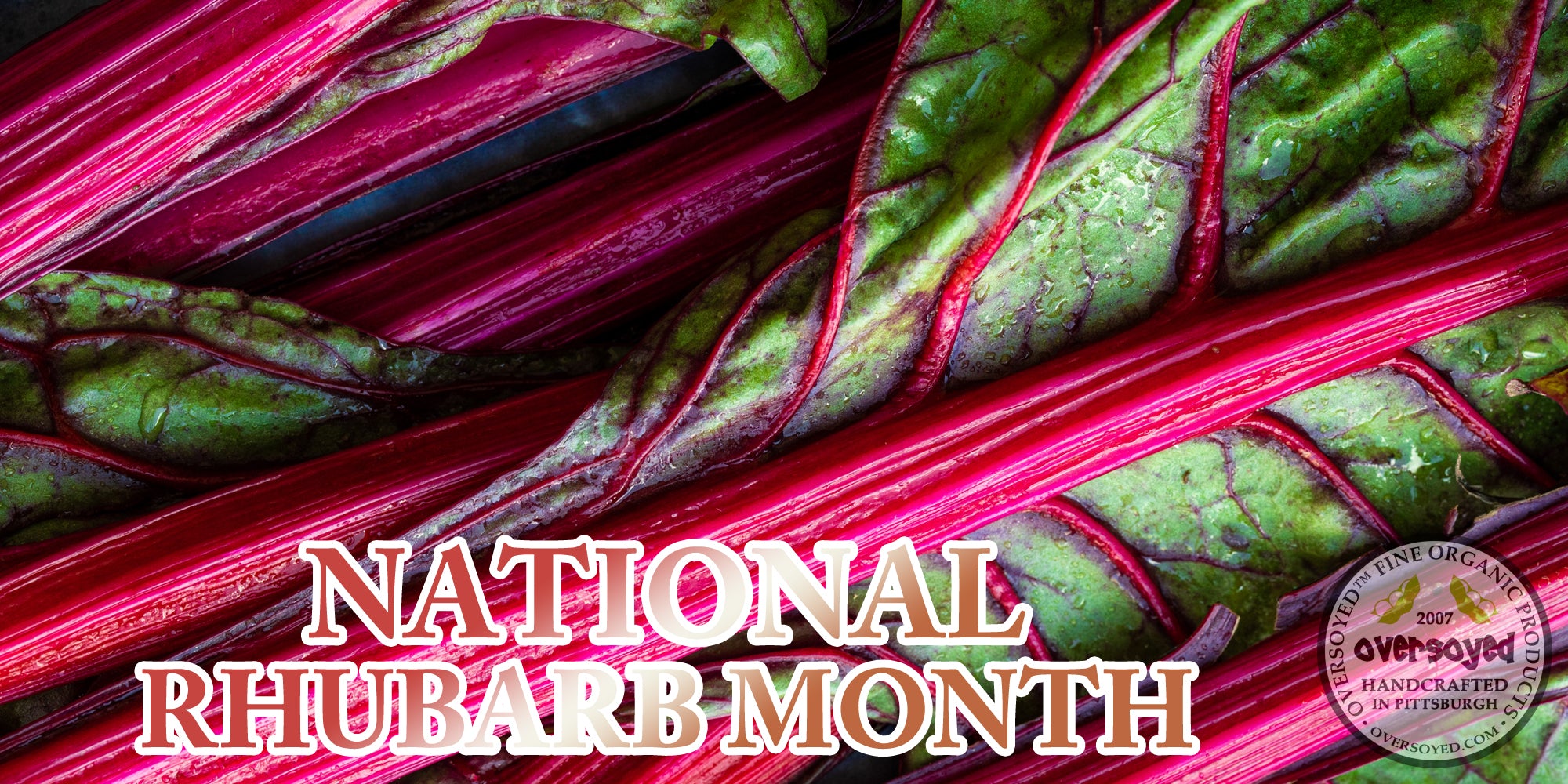 OverSoyed Fine Organic Products - National Rhubarb Month