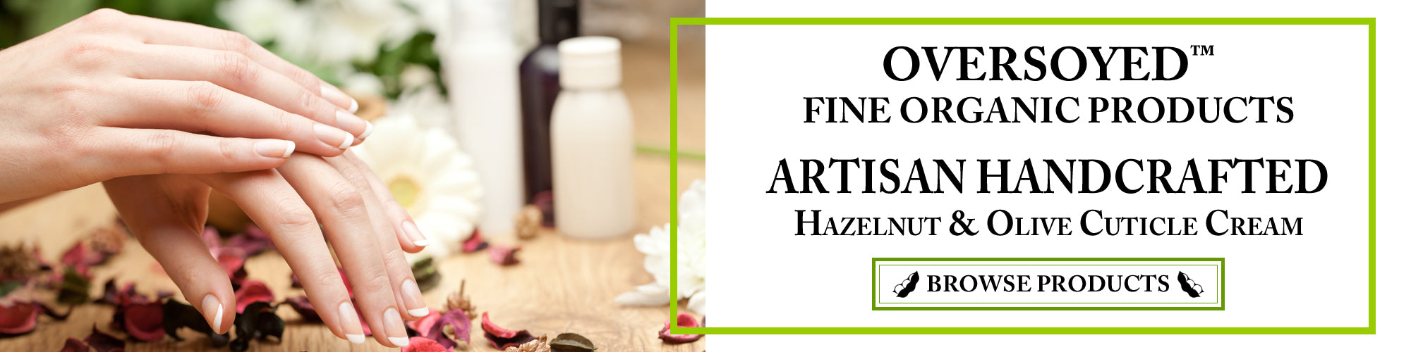OverSoyed Fine Organic Products - Artisan Handcrafted Hazelnut & Olive Cuticle Cream