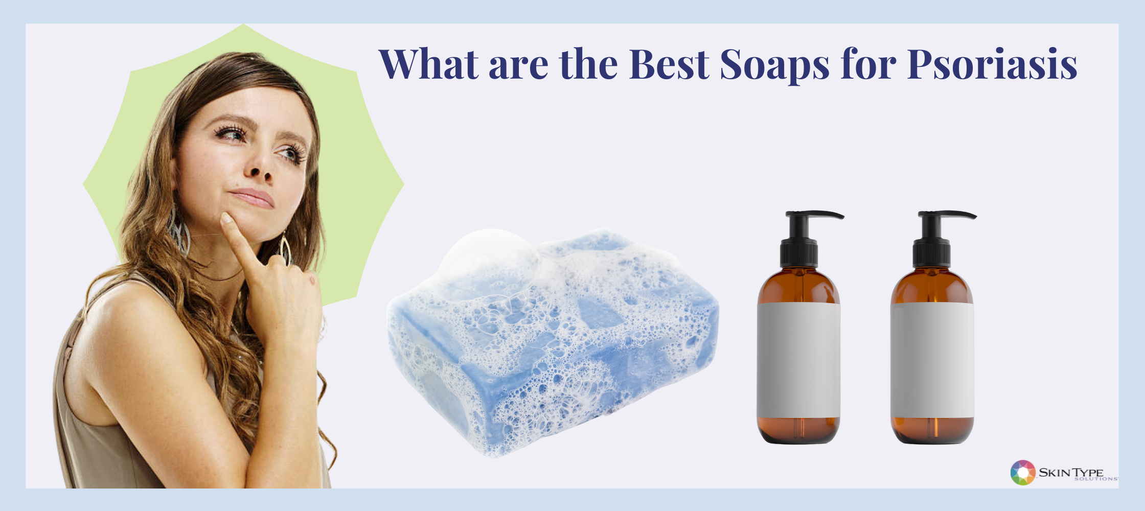 Best Soap For Psoriasis? Body and face Washes to Treat Psoriasis – Skin Type  Solutions