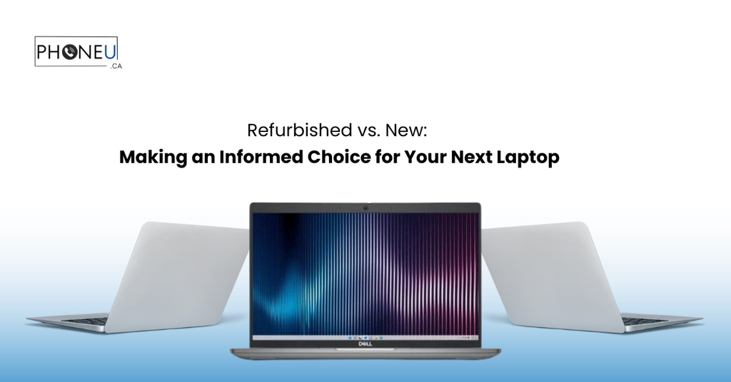Refurbished vs. New Making an Informed Choice for Your Next Laptop