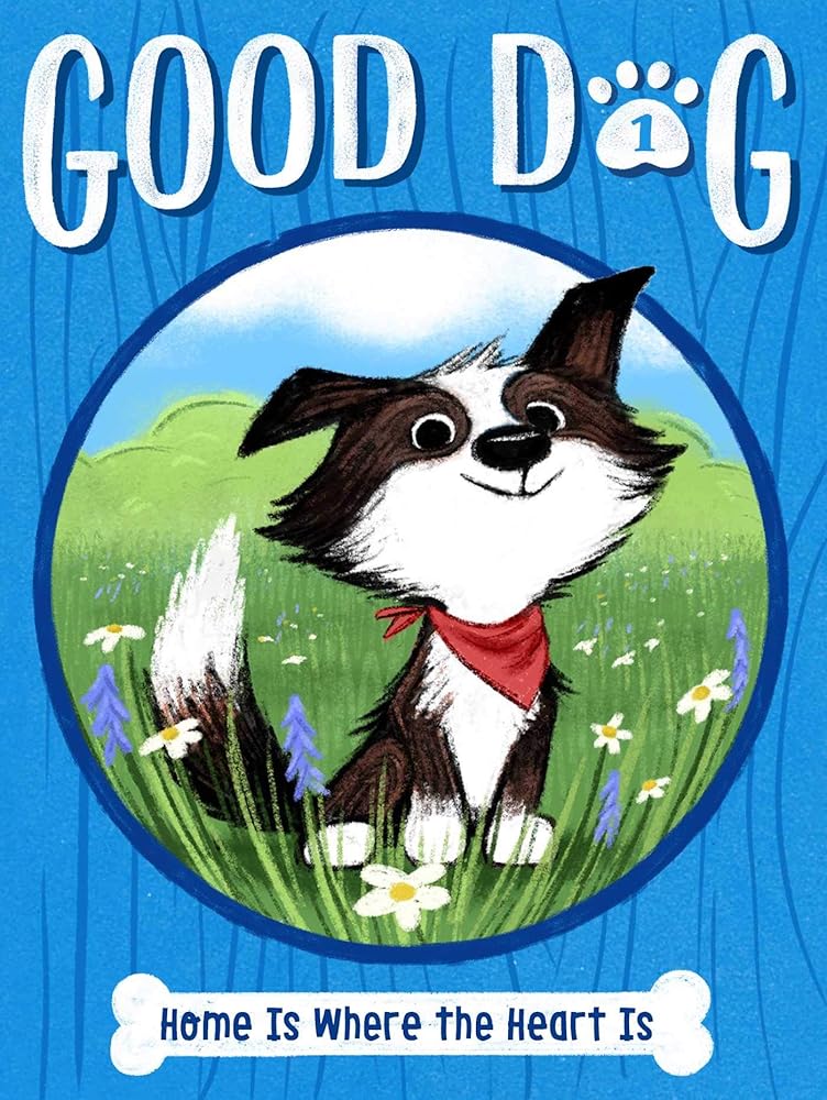 Home Is Where the Heart Is (1) (Good Dog)