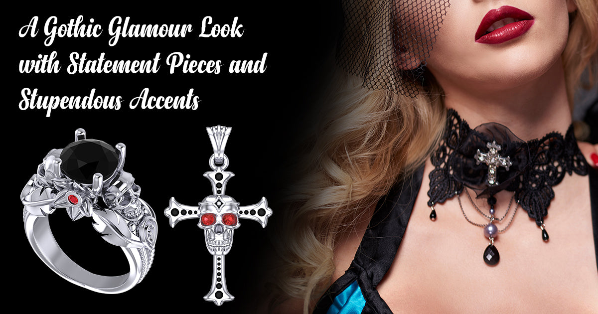 A Gothic Glamour Look with Statement Pieces and Stupendous Accents