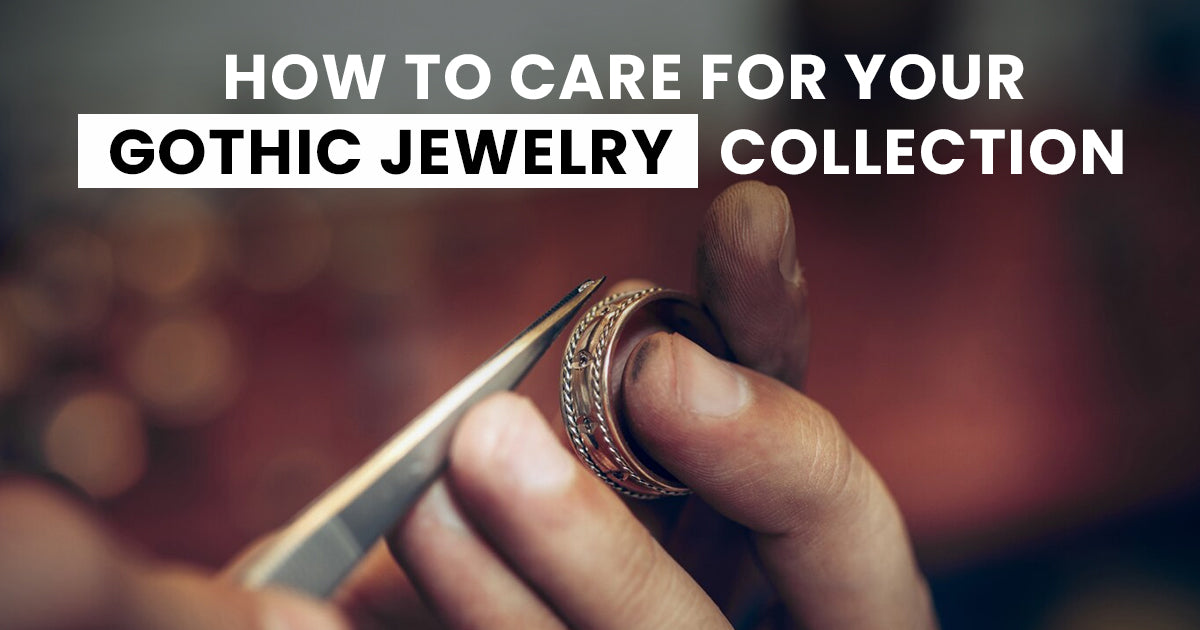 How to Care for Your Gothic Jewelry Collection