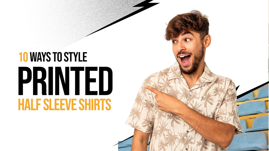 10 Ways to Style Printed Half Sleeve Shirts