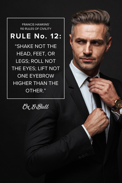 Rules of Civility No. 12 | Decorum and Style | Ox & Bull Trading Co.