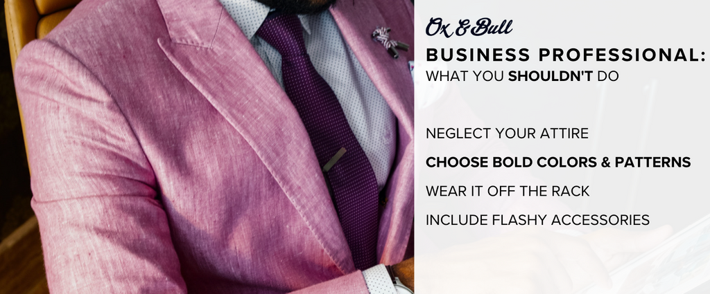 Business Professional for Men: What You Shouldn't Do | Ox & Bull Trading Company