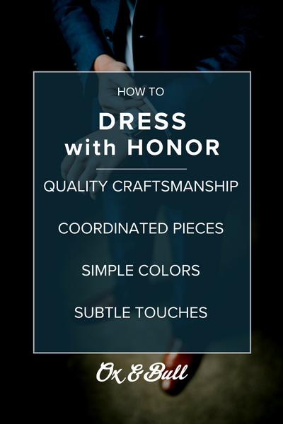 How to Dress with Honor: Foundations | Ox & Bull Trading Co.