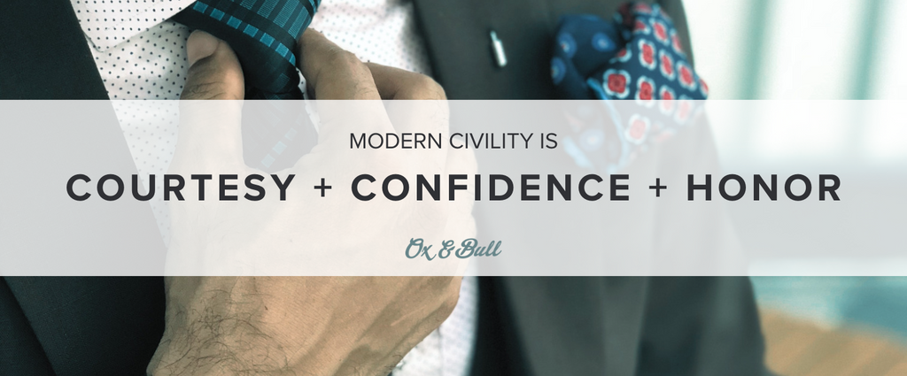 Modern Civility: Courtesy + Confidence + Honor | Ox & Bull Trading Co.