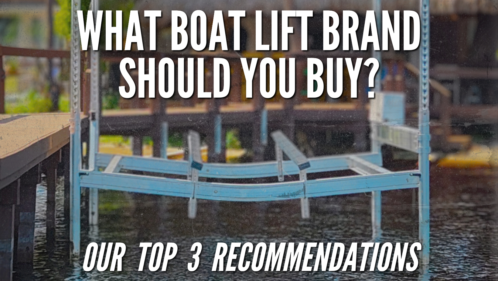 Who Should You Buy a Boat Lift From - Top Brand Recommendations