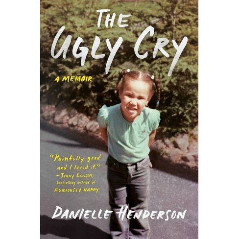 Danielle Henderson, THE UGLY CRY