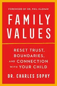 Dr. Charles Sophy, FAMILY VALUES: Reset Trust, Boundaries, and Connection with Your Child