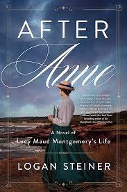 Logan Steiner, AFTER ANNE: A Novel of Lucy Maud Montgomery's Life