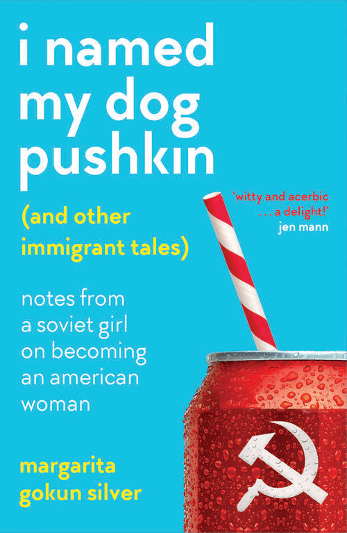 Margarita Gokun Silver, I NAMED MY DOG PUSHKIN