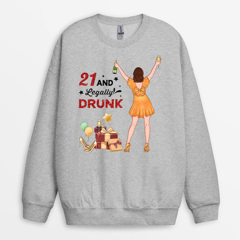 21 And Legally Drunk Sweatshirt as daughter 21st birthday gift ideas