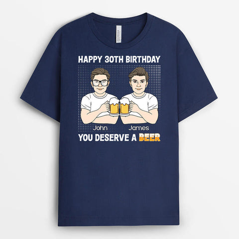 Personalised 30th Birthday, You Deserve A Beer T-Shirt as 30th birthday ideas best friend
