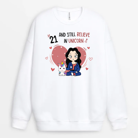 21 And Still Believe In Unicorn Sweatshirt as 21st birthday ideas for daughter