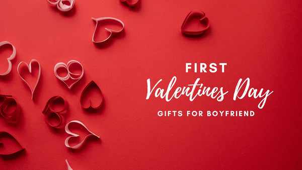 First Valentine Gift For Boyfriend