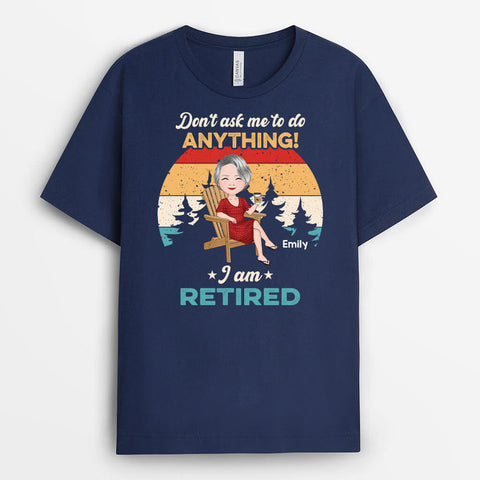 Personalised I'm retired, Don't Ask Me To Do Anything T-shirt as one of witty gift ideas for colleagues leaving leaving gift ideas for work colleagues is designed with funny illustrations