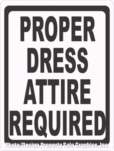 Proper Dress Attire Required Sign Signs By Salagraphics 2004