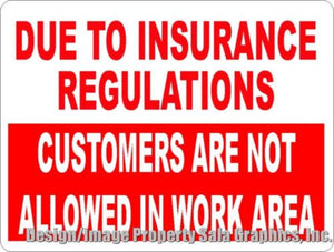 Due to Insurance Regulations Customers Not Allowed in Work Area Sign