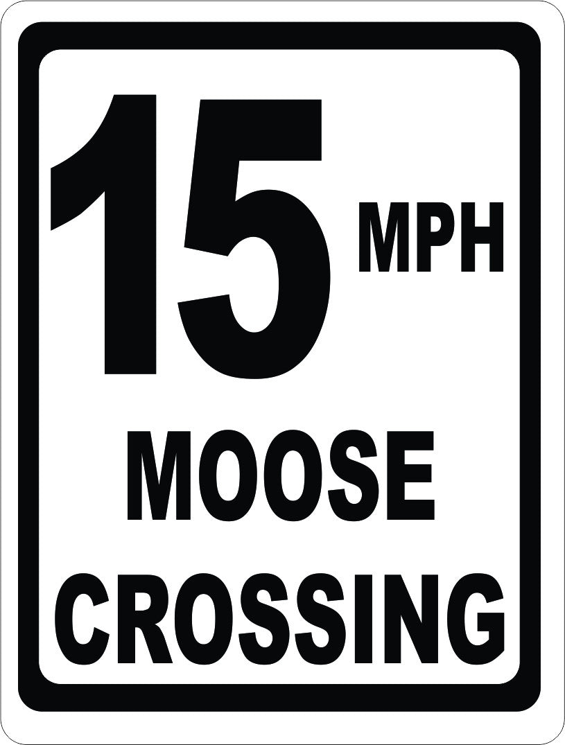 15 MPH Moose Crossing Sign