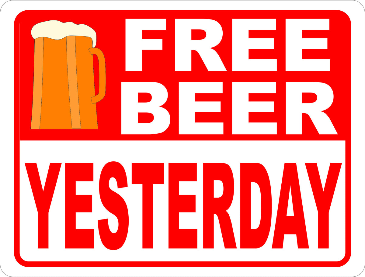 Free Beer Yesterday Sign Signs By Salagraphics