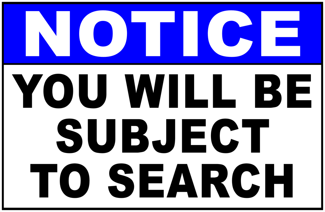 Notice You Will Be Subject To Search Sign – Signs by SalaGraphics