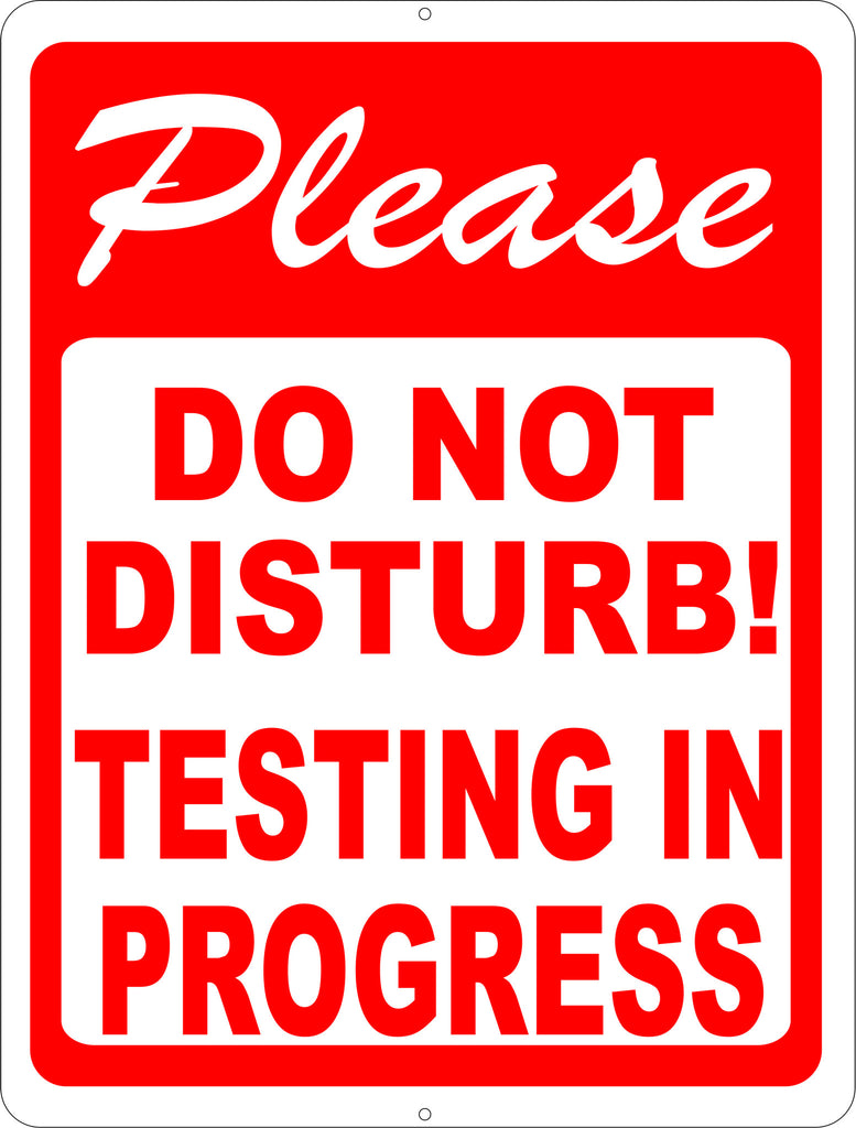 Please Do Not Disturb Testing in Progress Sign Signs by SalaGraphics