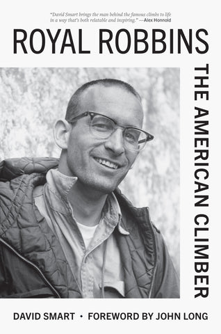 Royal Robbins is a new biography of the American climber by David Smart.