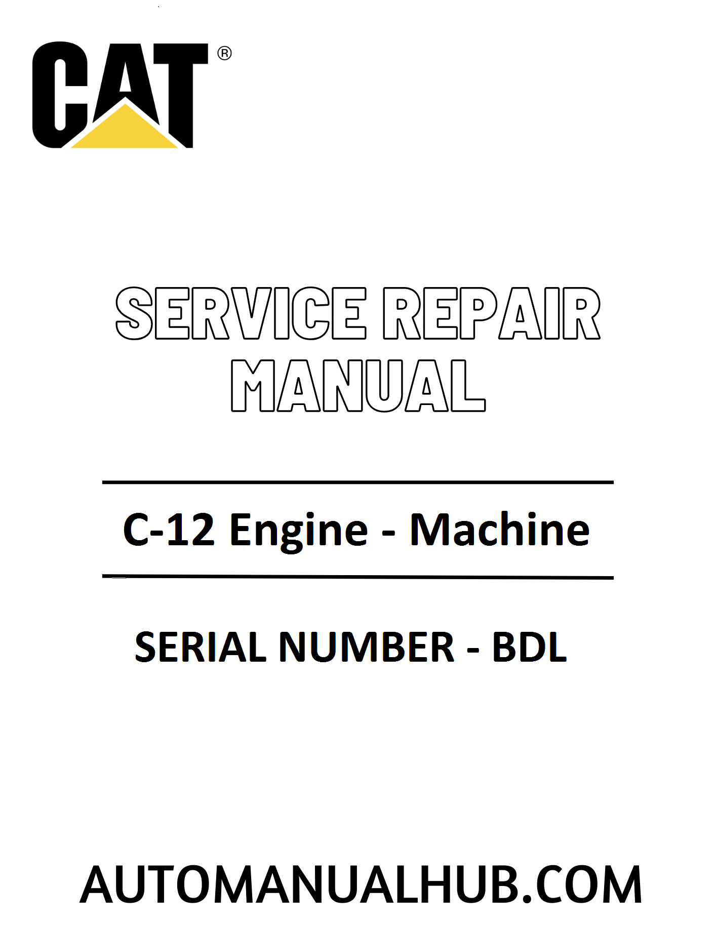 Cat Caterpillar C-12 Engine - Machine Service Repair Manual Serial No - BDL