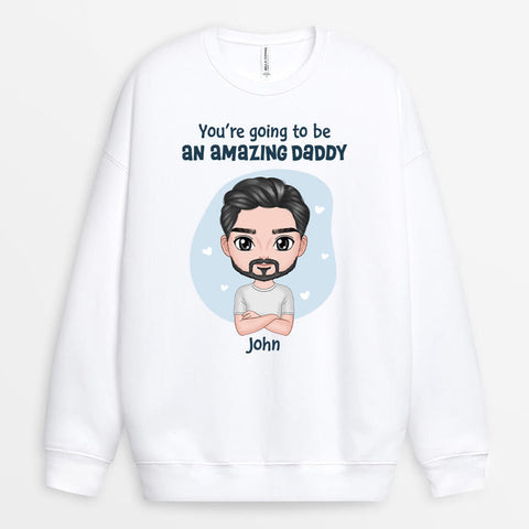 Personalized You're Going To Be An Amazing Daddy - Gift Ideas for Expecting Parents Sweatshirt[product]