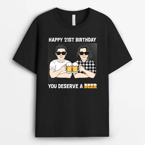 Personalized Happy 21st Birthday, You Deserve A Beer T-Shirt Gift Ideas For 21 Year Olds