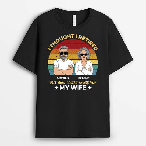 Personalized I Thought I Retired But Now I Just Work For My Wife T-shirt-gift idea for parents