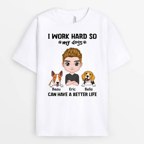 Dogs Can Have A Better Life T-shirt As Graduation Presents For Brother