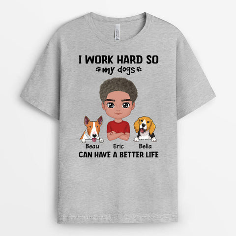 My Dog Can Have A Better Life T-shirt As Father's Day Gifts For Dog Dads[product]