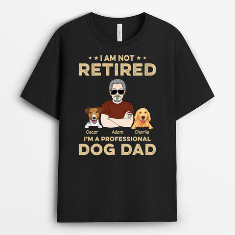 Personalized I'm Not Retired I'm A Professional Dog Dad T-Shirt- Fun Retirement Gift Ideas[product]
