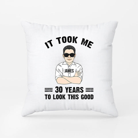 It Took Me Years To Look Good Pillow - Funny Birthday Wishes For 30th Birthday Pillow[product]