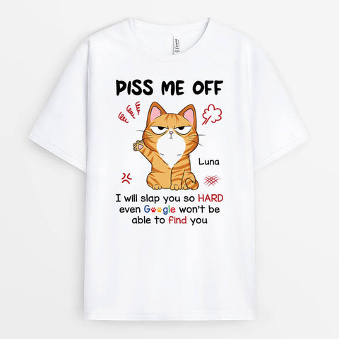 Piss Me Off Cat T-shirt As 21 T Shirt