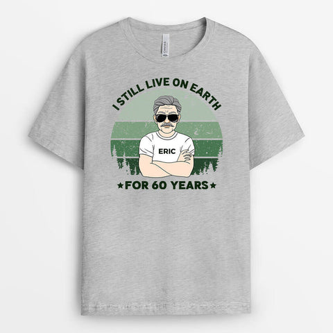 Personalized Still Live On Earth For 60 Years T-Shirt unique husband birthday ideas