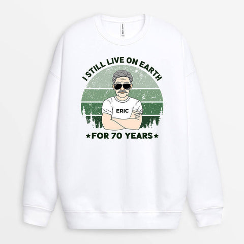 Unique Still Live On Earth Sweatshirt With Happy 70th Birthday Messages[product]