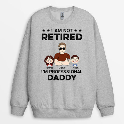 I Am Not Retired Sweatshirt - Nursing Retirement Gifts[product]