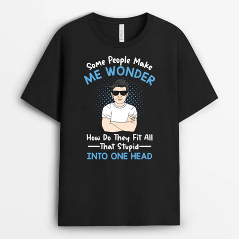 Some People Make Me Wonder T-shirt As T Shirt Designs For 21st Birthday[product]