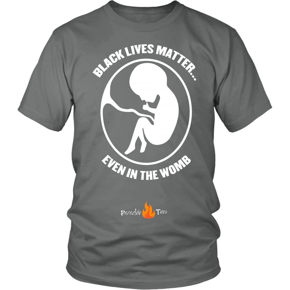 Black Lives Matter... Even in the Womb Pro Life T-Shirt ...