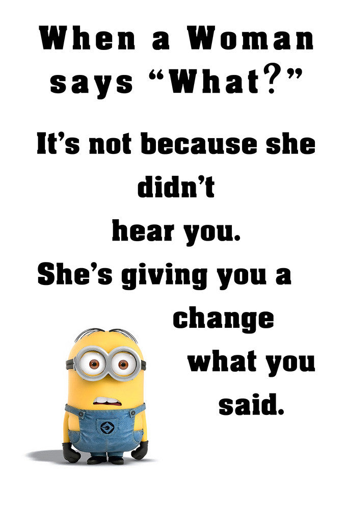 Minion Quotes When Woman Says What Funny Motivational Poster – My Hot